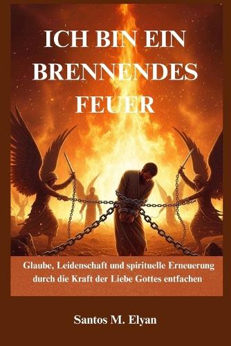 Ich Bin Ein Brennendes Feuer