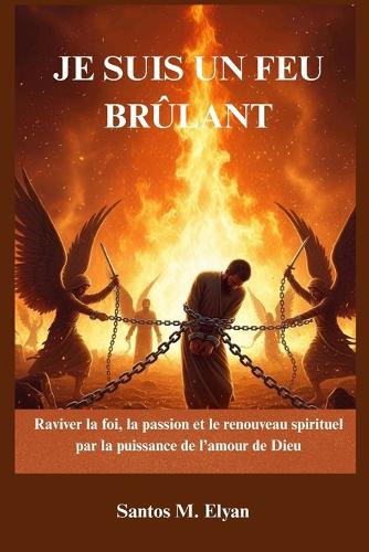 Je Suis Un Feu Brûlant