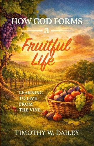 How God Forms A Fruitful Life