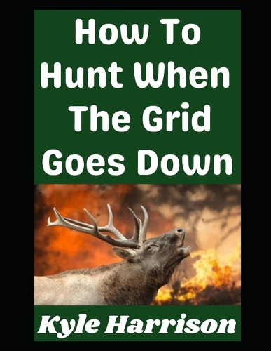 How To Hunt When the Grid Goes Down