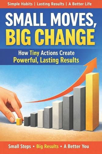 Small Moves, Big Change