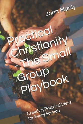 Practical Christianity - The Small Group Playbook