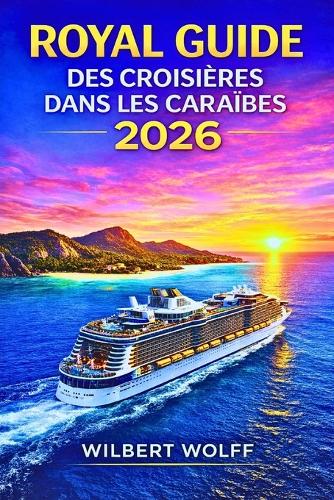Royal Guide des croisières dans les Caraïbes 2026