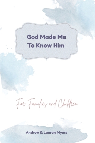 God Made Me To Know Him