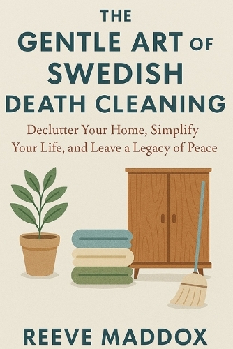 The Gentle Art of Swedish Death Cleaning