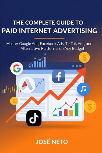 The Complete Guide to Paid Internet Advertising