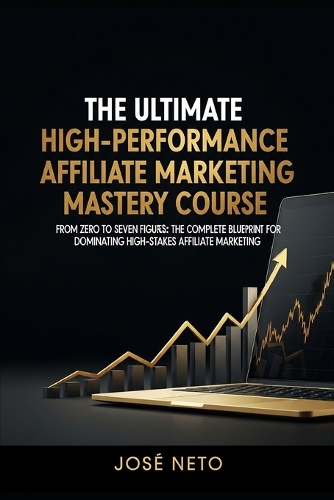 The Ultimate High-Performance Affiliate Marketing Mastery Course