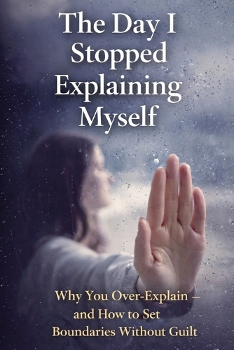 The Day I Stopped Explaining Myself