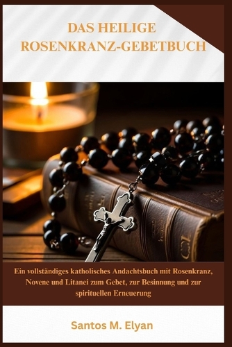 Das Heilige Rosenkranz-Gebetbuch