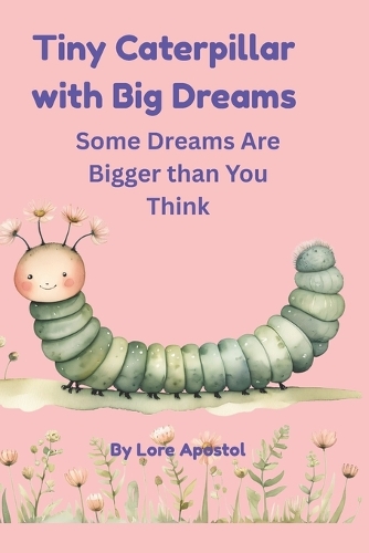 Tiny Caterpillar with Big Dreams