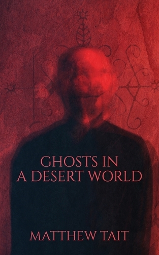 Ghosts In A Desert World