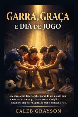 Garra, Graça e Dia de Jogo