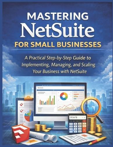 Mastering NetSuite for Small Businesses