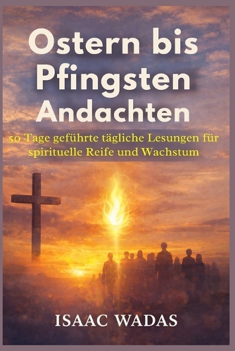 Ostern bis Pfingsten Andachten