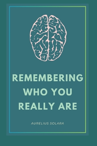 Remembering Who You Really Are