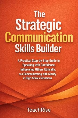 The Strategic Communication Skills Builder