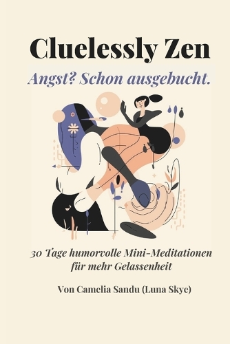 Cluelessly Zen. Angst? Schon ausgebucht.