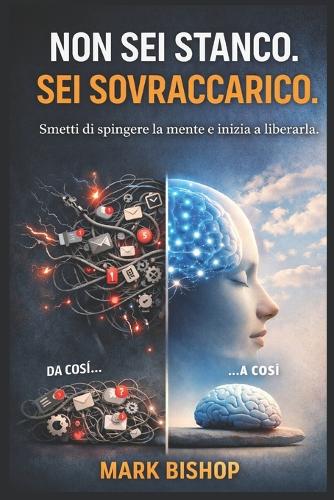 Non sei stanco. Sei sovraccarico.