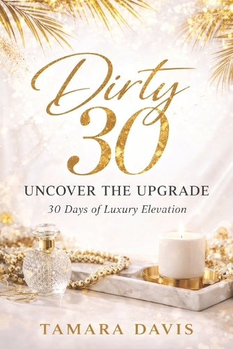 Dirty 30 Uncover the Upgrade