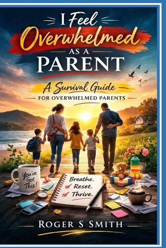 I Feel Overwhelmed as a Parent