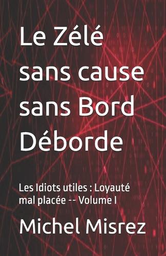 Le Zélé sans cause sans Bord Déborde