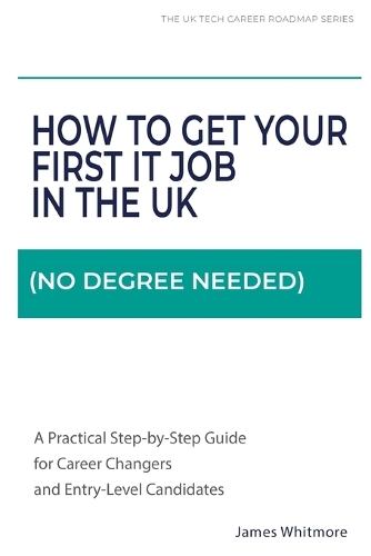How to Get Your First IT Job in the UK (No Degree Needed)