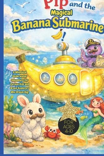 Pip and the Magical Banana Submarine!