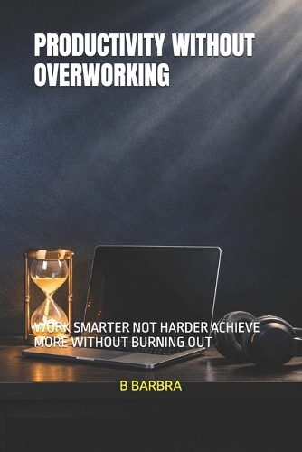 Productivity Without Overworking