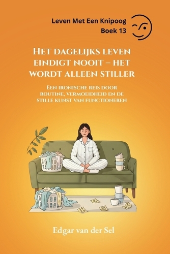 Het dagelijks leven eindigt nooit - het wordt alleen stiller