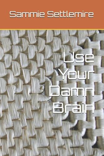 Use Your Damn Brain