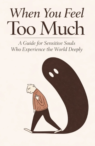 When You Feel Too Much