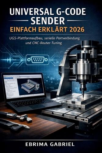 Universal G-Code Sender Einfach Erklärt 2026