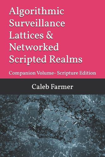 Algorithmic Surveillance Lattices & Networked Scripted Realms