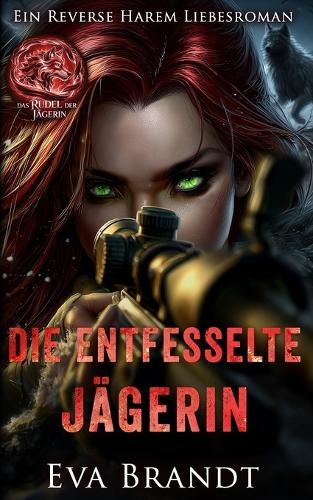 Die entfesselte Jägerin