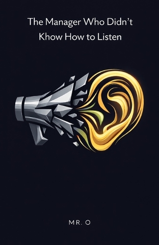 The Manager Who Didn't Know How to Listen