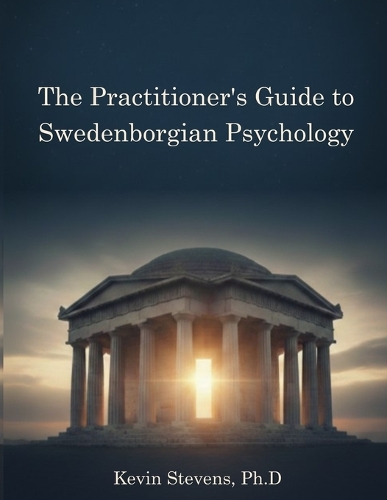 The Practitioner's Guide to Swedenborgian Psychology