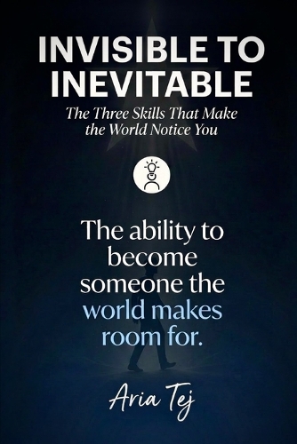 Invisible to Inevitable