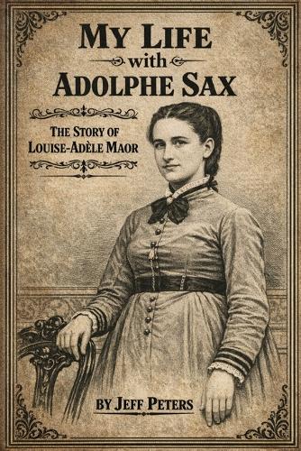 My Life with Adolphe Sax