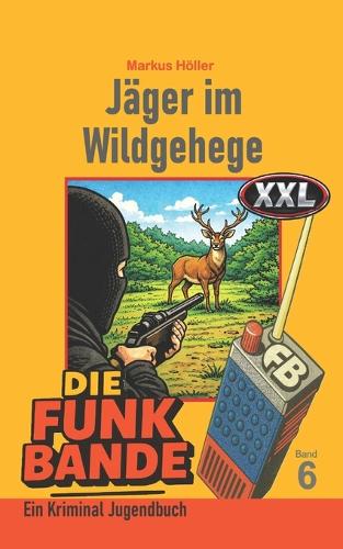 Die FUNK BANDE - Jäger im Wildgehege (6)