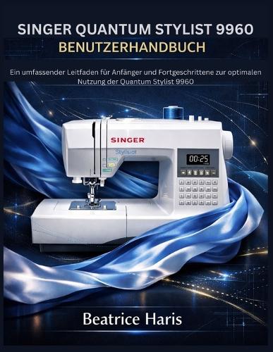Singer Quantum Stylist 9960 Benutzerhandbuch