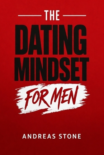 The Dating Mindset for Men