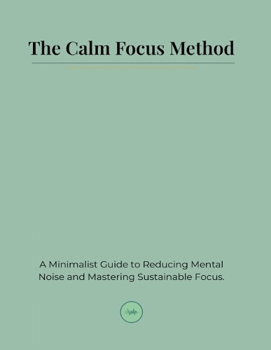 The Calm Focus Method