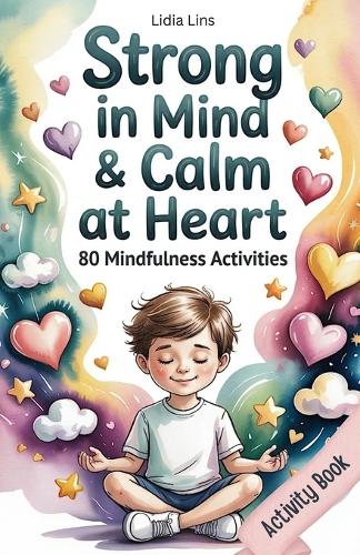 Strong in Mind & Calm at Heart - Self-Regulation Toolbox for Kids Ages 6-10