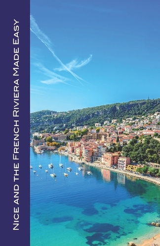 Nice and the French Riviera Made Easy