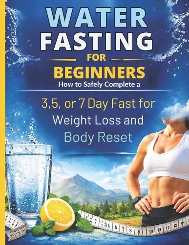 Water Fasting For Beginners