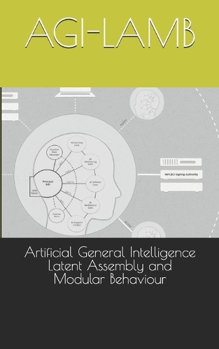 Artificial General Intelligence Latent Assembly and Modular Behaviour