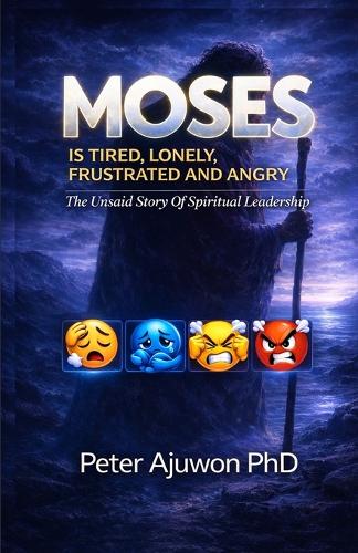 Moses is Tired, Lonely, Frustrated, and Angry