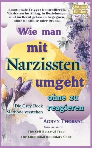 Wie man mit Narzissten umgeht, ohne zu reagieren ( Die Grey-Rock-Methode verstehen )
