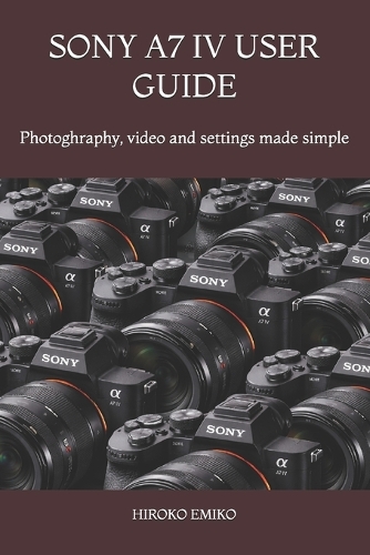 Sony A7 IV User Guide