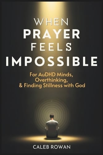 When Prayer Feels Impossible